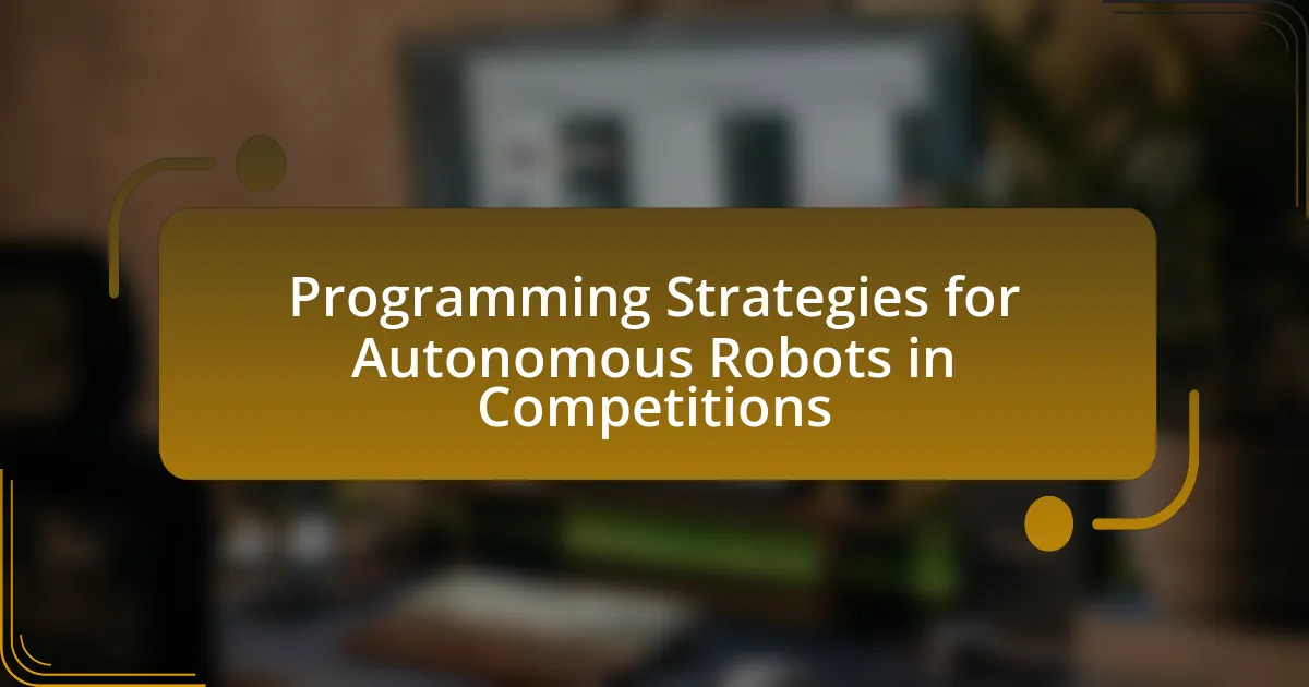 Programming Strategies for Autonomous Robots in Competitions