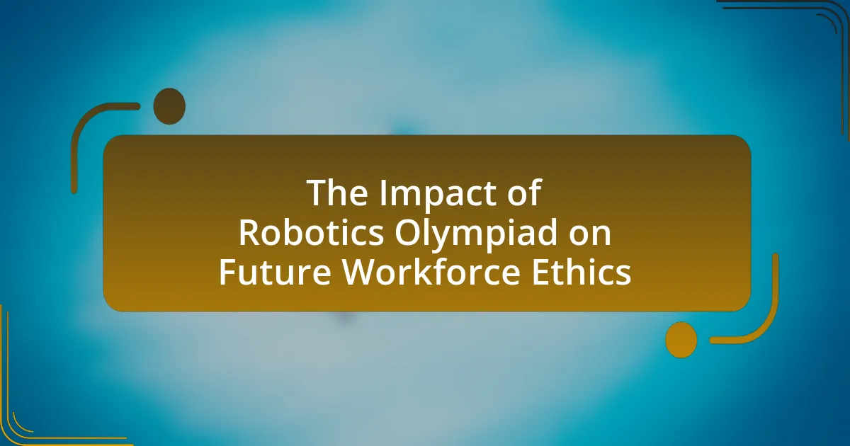 The Impact of Robotics Olympiad on Future Workforce Ethics