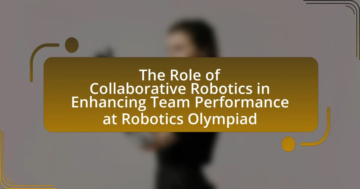 The Role of Collaborative Robotics in Enhancing Team Performance at Robotics Olympiad