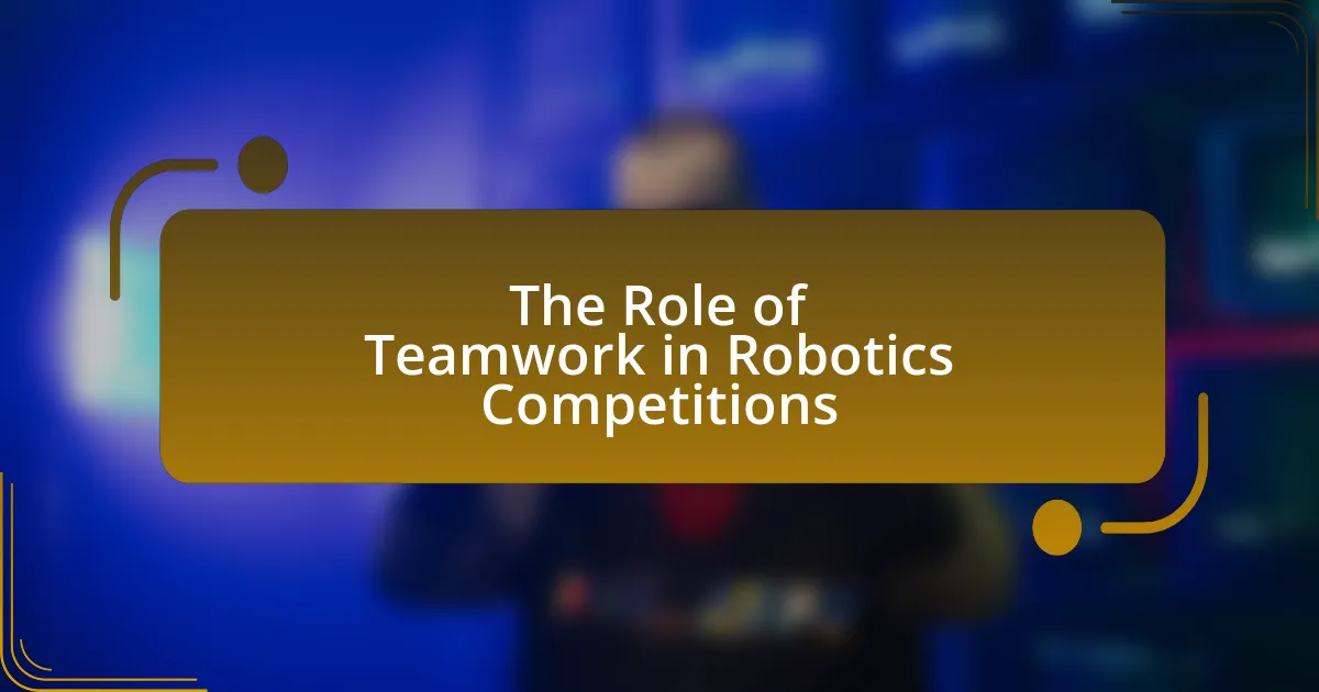 The Role of Teamwork in Robotics Competitions