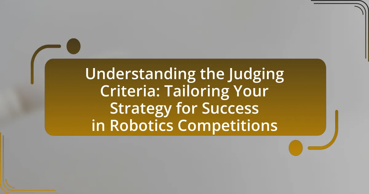 Understanding the Judging Criteria: Tailoring Your Strategy for Success in Robotics Competitions