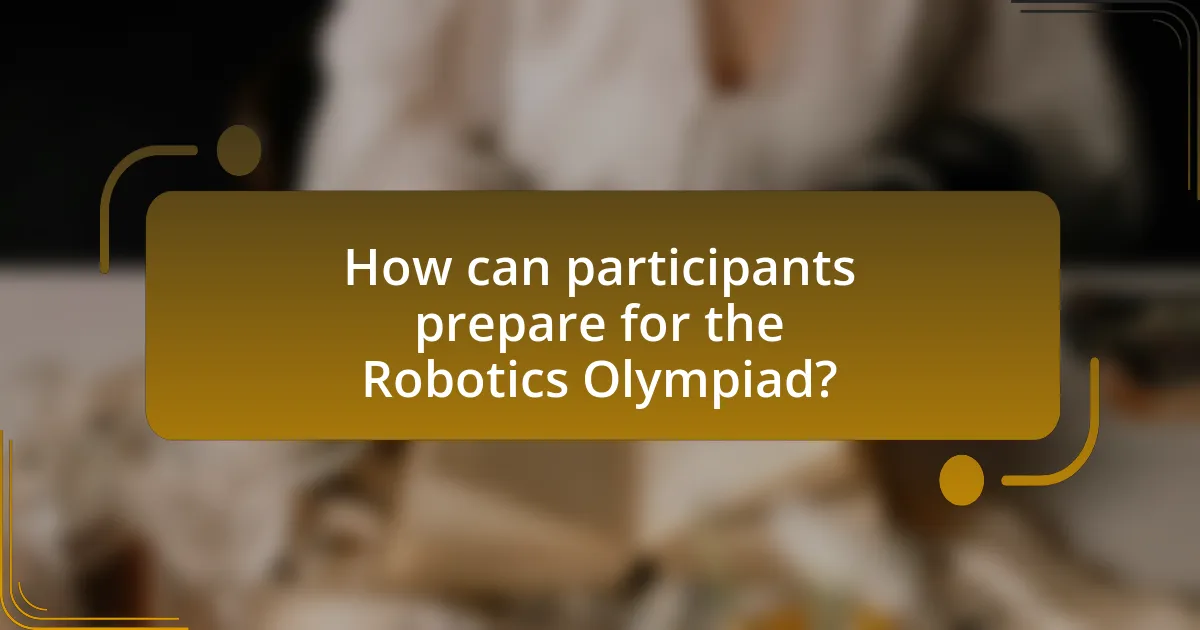 How can participants prepare for the Robotics Olympiad?