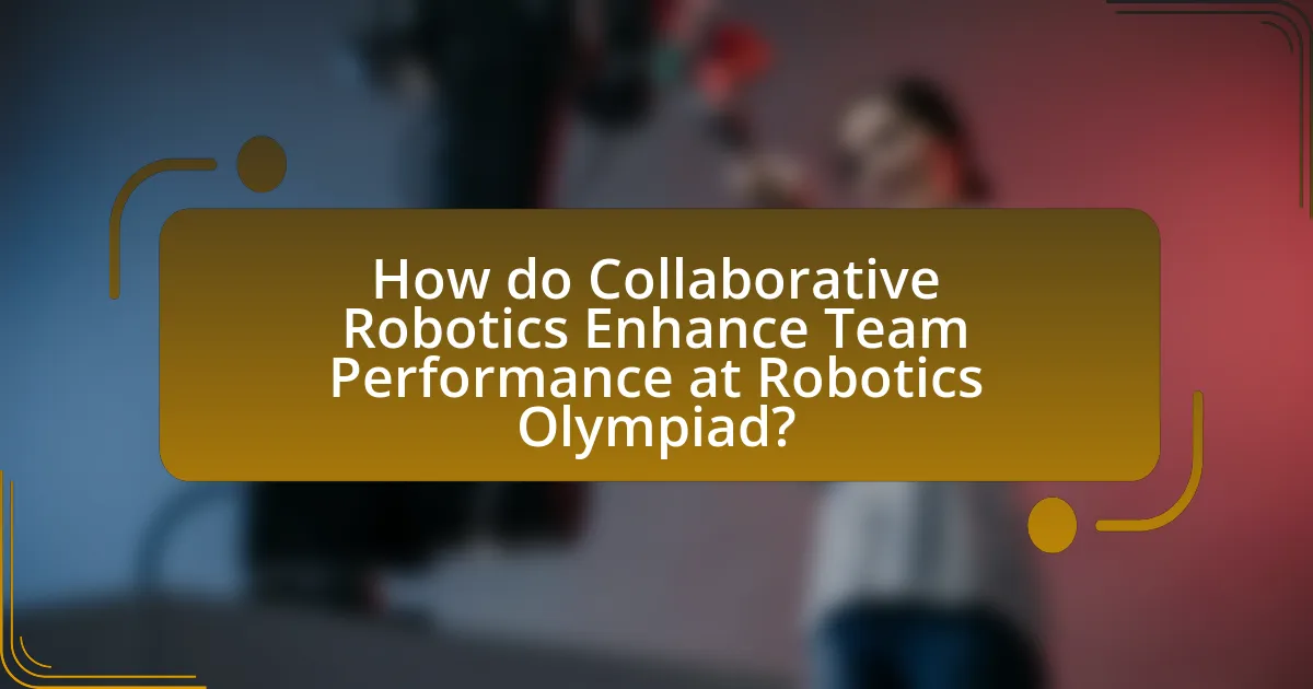 How do Collaborative Robotics Enhance Team Performance at Robotics Olympiad?
