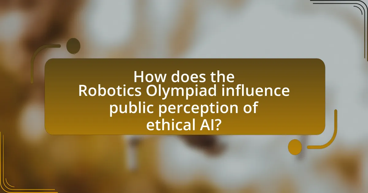 How does the Robotics Olympiad influence public perception of ethical AI?