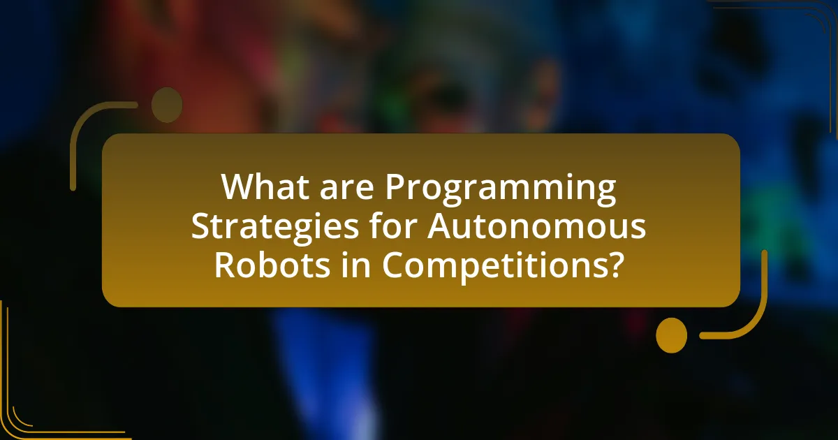 What are Programming Strategies for Autonomous Robots in Competitions?