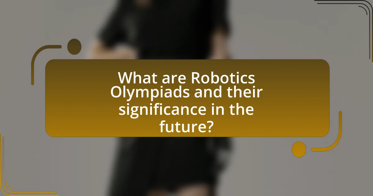What are Robotics Olympiads and their significance in the future?