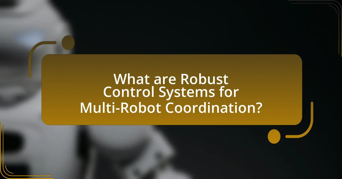 What are Robust Control Systems for Multi-Robot Coordination?