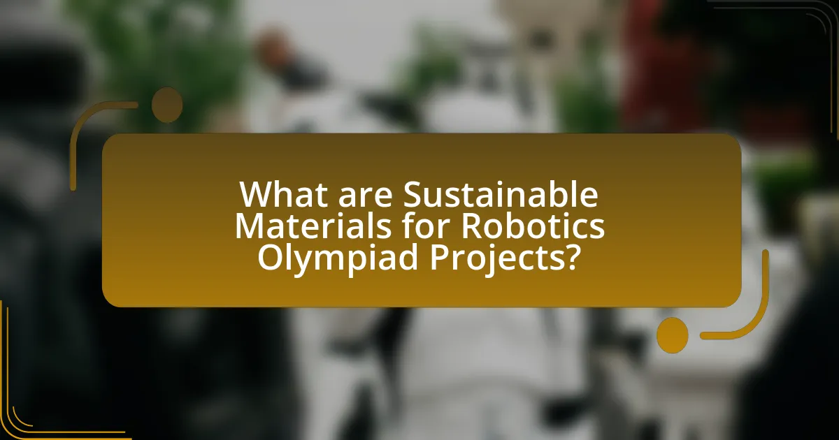 What are Sustainable Materials for Robotics Olympiad Projects?