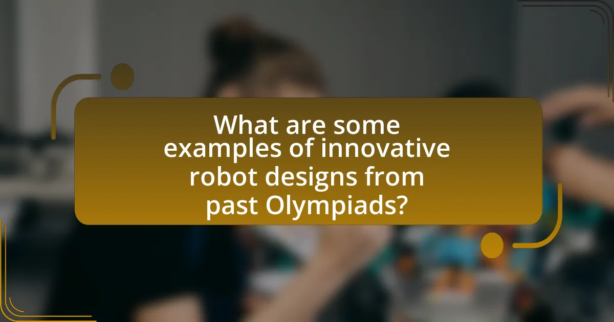 What are some examples of innovative robot designs from past Olympiads?