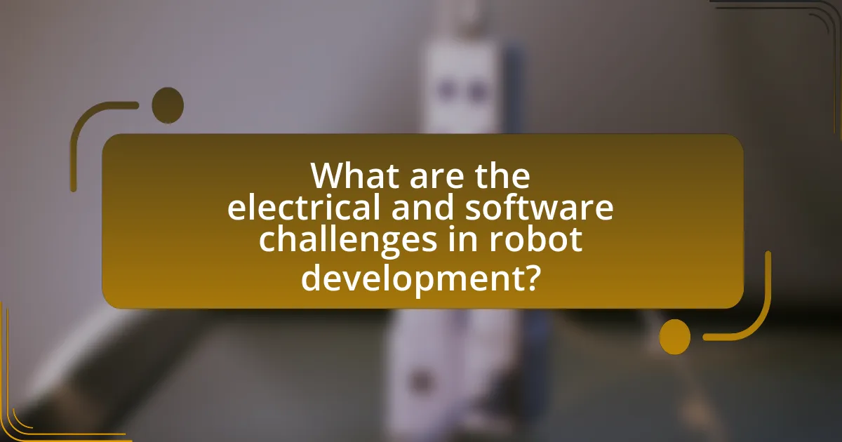 What are the electrical and software challenges in robot development?