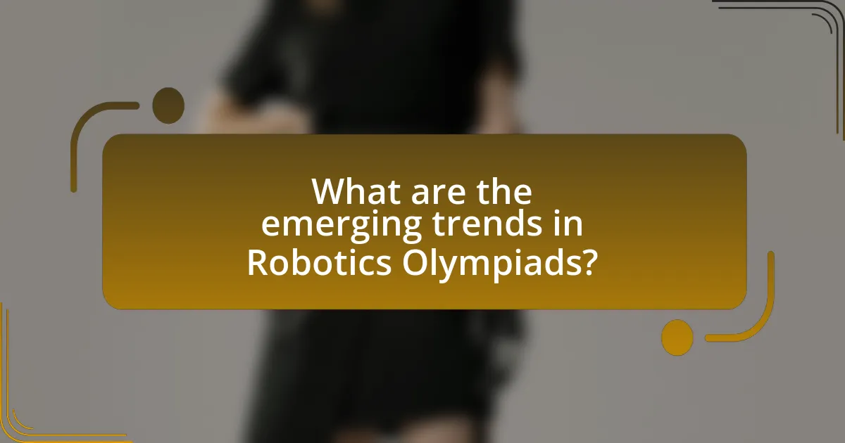 What are the emerging trends in Robotics Olympiads?