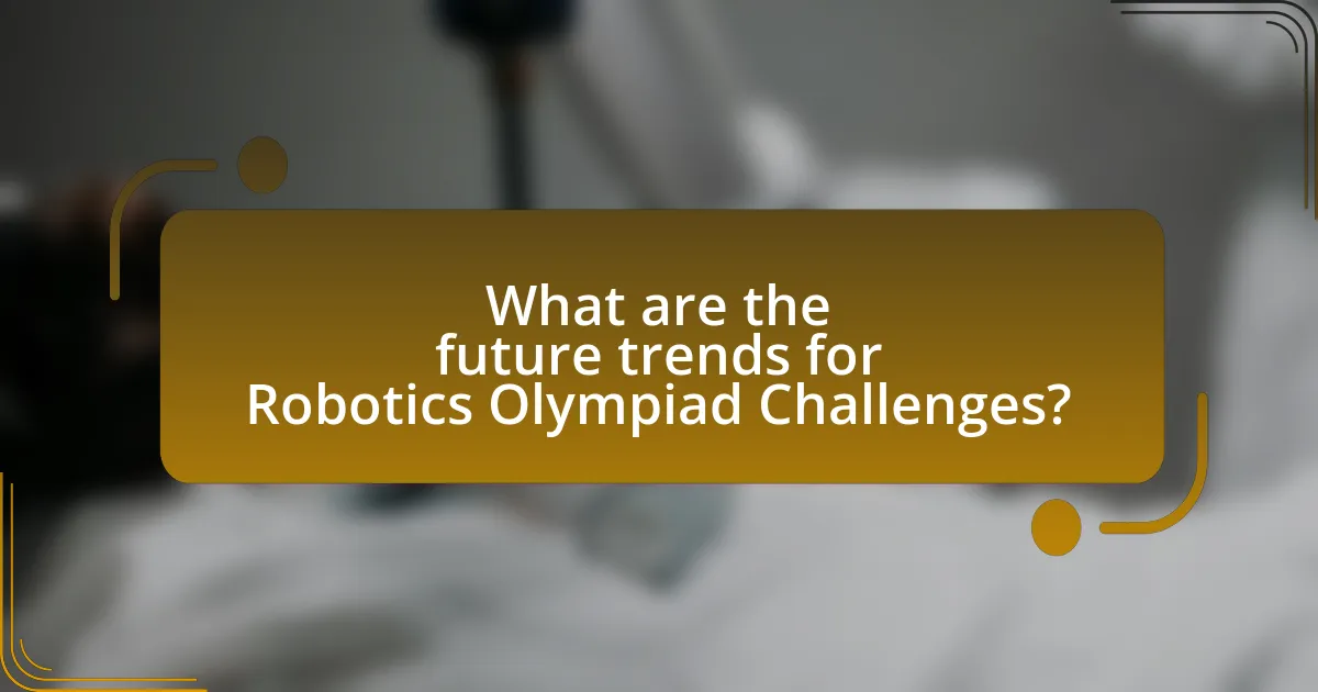 What are the future trends for Robotics Olympiad Challenges?