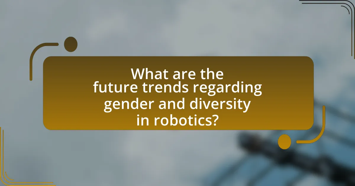 What are the future trends regarding gender and diversity in robotics?