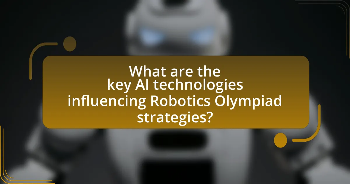 What are the key AI technologies influencing Robotics Olympiad strategies?
