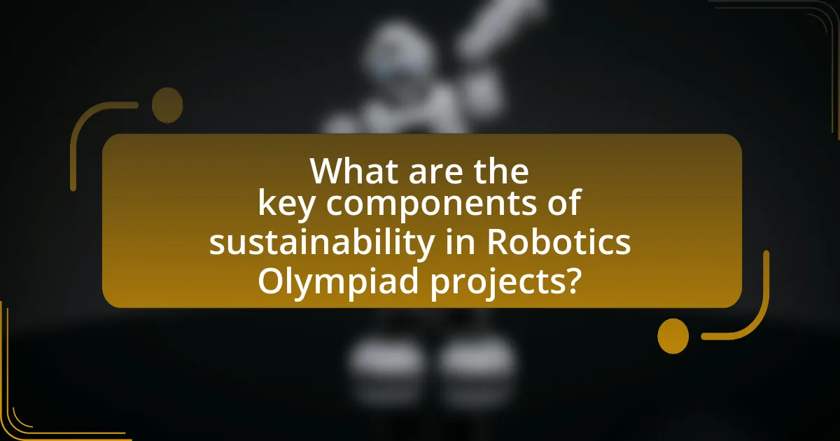 What are the key components of sustainability in Robotics Olympiad projects?