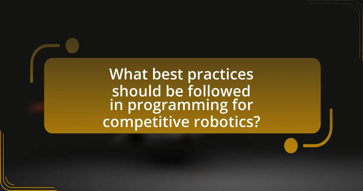 What best practices should be followed in programming for competitive robotics?