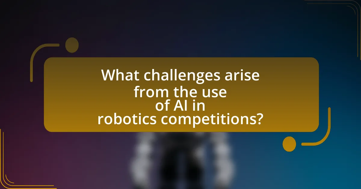 What challenges arise from the use of AI in robotics competitions?