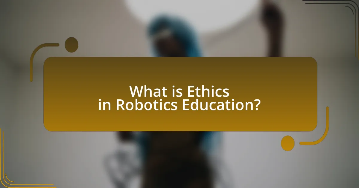 What is Ethics in Robotics Education?