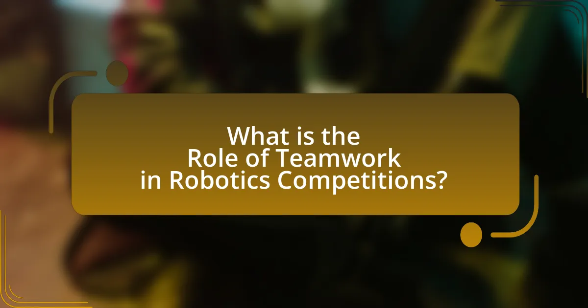 What is the Role of Teamwork in Robotics Competitions?