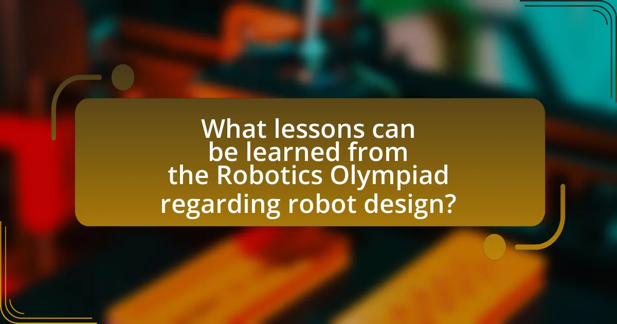 What lessons can be learned from the Robotics Olympiad regarding robot design?