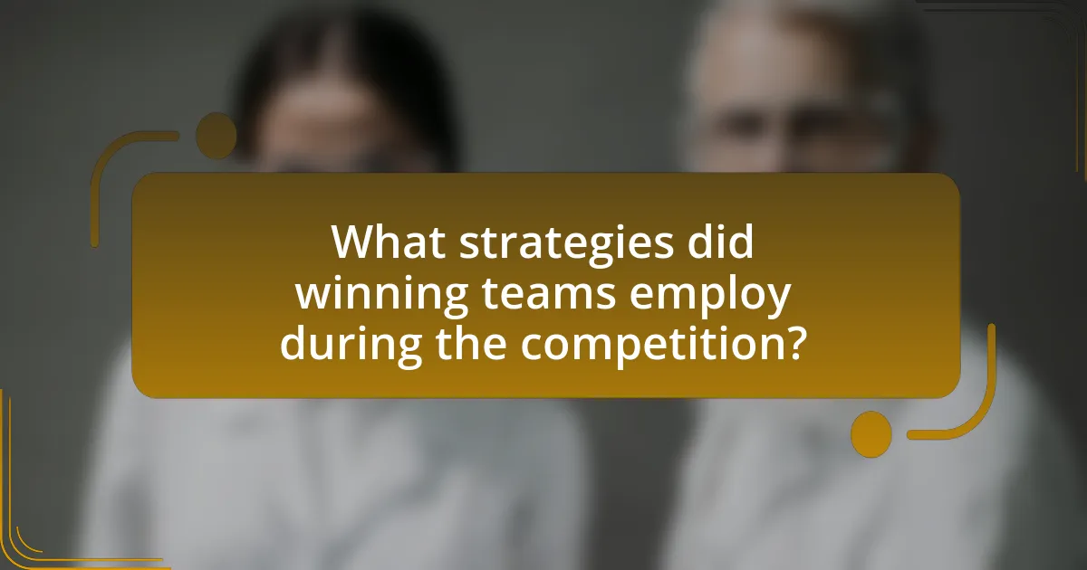 What strategies did winning teams employ during the competition?