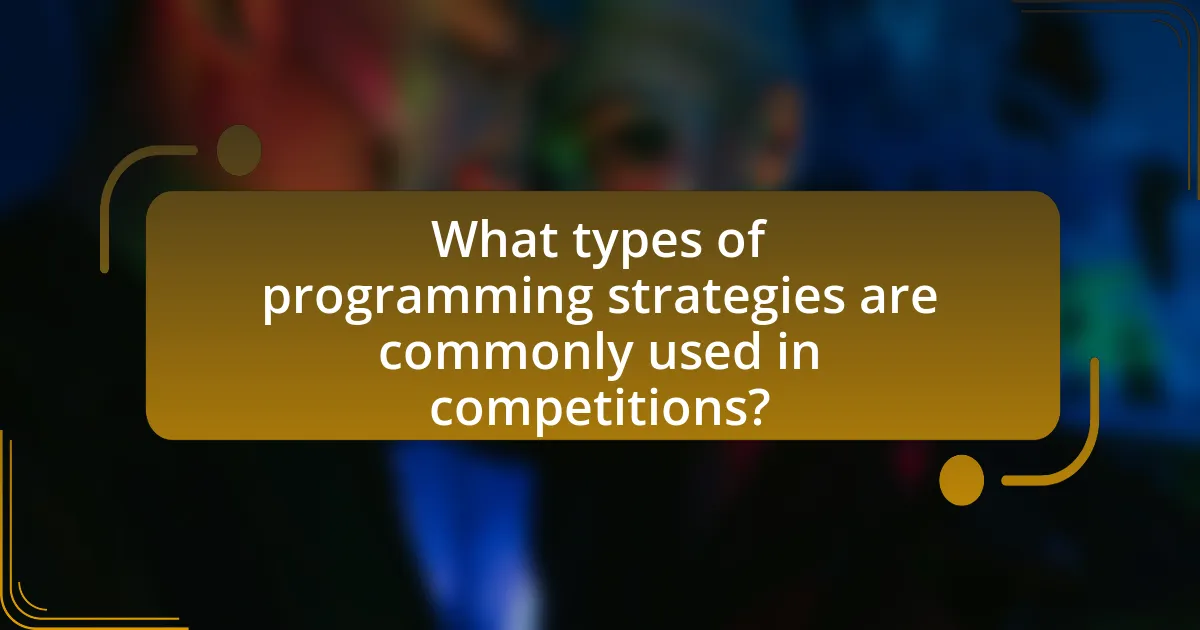 What types of programming strategies are commonly used in competitions?